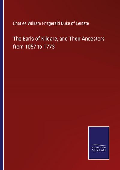 The Earls of Kildare, and Their Ancestors from 1057 to 1773