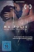 Ma folie - Deine Liebe. Deine Lügen