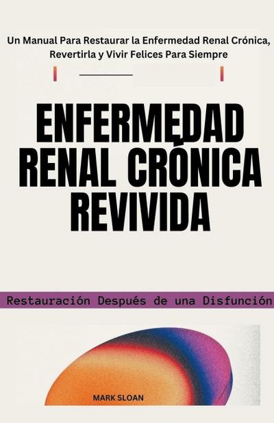 Sloan, M: Enfermedad Renal Crónica Revivida