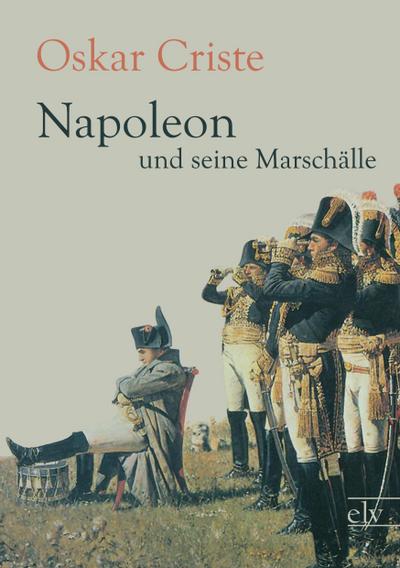 Napoleon und seine Marschälle