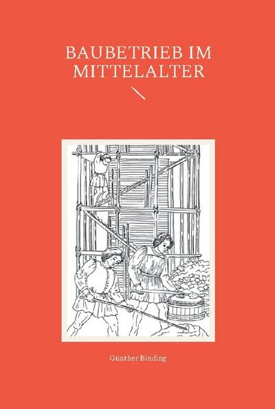 Baubetrieb im Mittelalter