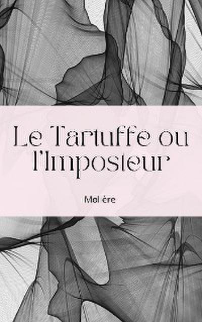 Le Tartuffe ou l’Imposteur