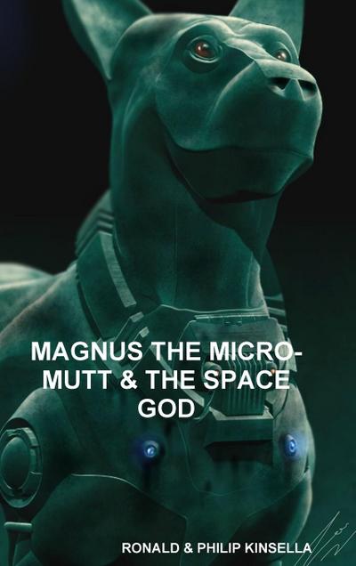 MAGNUS THE MICRO-MUTT & THE SPACE GOD