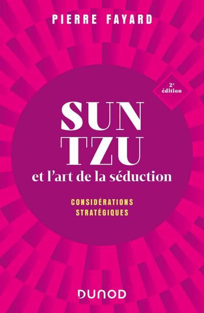 Sun tzu et l’art de la séduction - 2e éd.