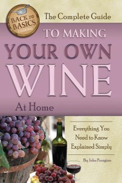 Complete Guide to Making Your Own Wine at Home