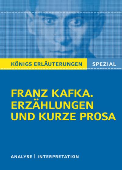 Königs Erläuterungen Spezial: Franz Kafka. Erzählungen und kurze Prosa
