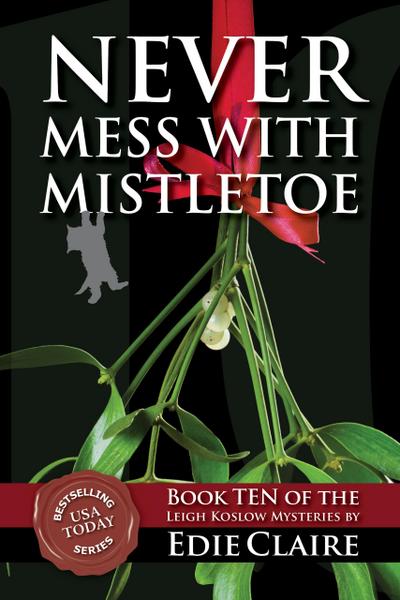 Never Mess with Mistletoe (Leigh Koslow Mystery Series, #10)