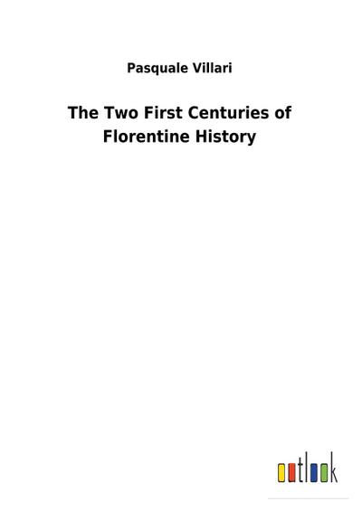 The Two First Centuries of Florentine History