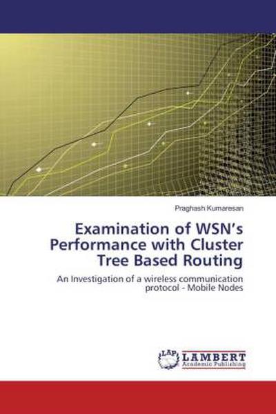 Examination of WSN’s Performance with Cluster Tree Based Routing
