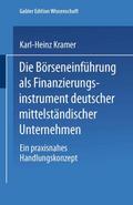Die Börseneinführung als Finanzierungsinstrument Deutscher Mittelständischer Unternehmen: Ein Praxisnahes Handlungskonzept