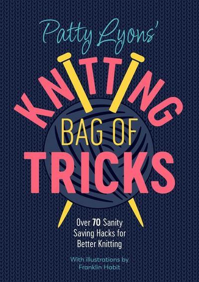 Patty Lyons’ Knitting Bag of Tricks
