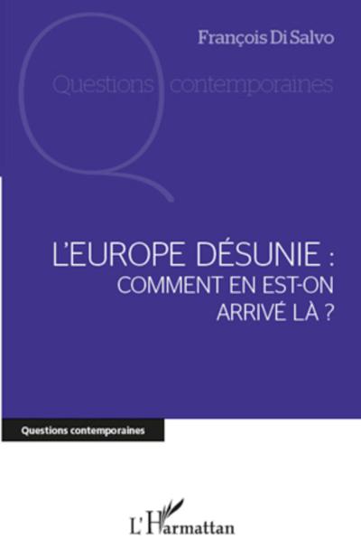 L’Europe désunie : comment en est-on arrivé là ?