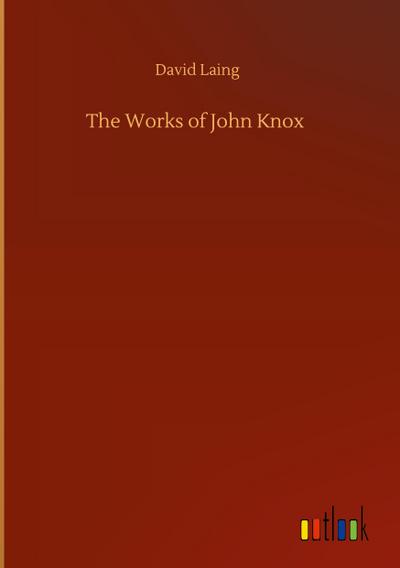 The Works of John Knox