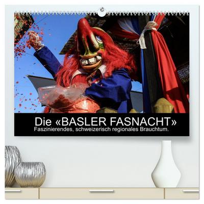 BASLER FASNACHT ¿ Faszinierendes, schweizerisch regionales Brauchtum. (hochwertiger Premium Wandkalender 2025 DIN A2 quer), Kunstdruck in Hochglanz