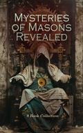 Mysteries of Masons Revealed - 8 Book Collection