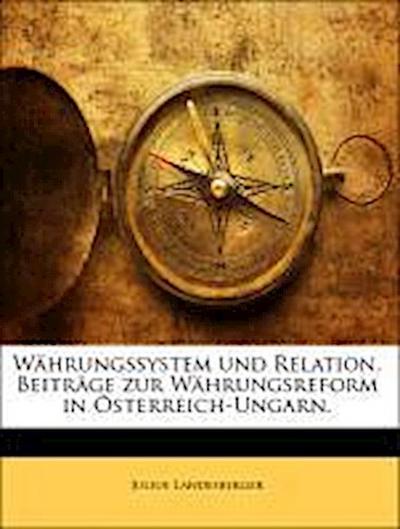Landesberger, J: Währungssystem und Relation. Beiträge zur W