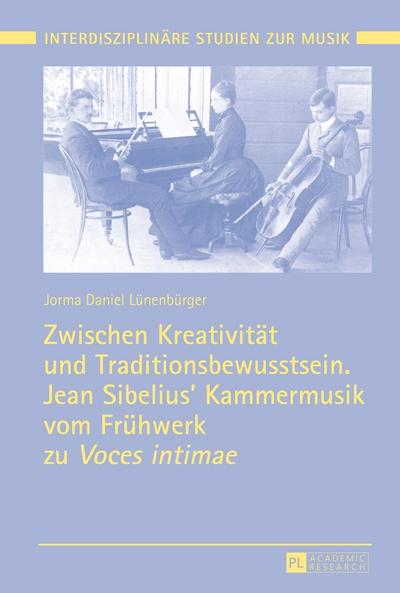 Zwischen Kreativität und Traditionsbewusstsein. Jean Sibelius Kammermusik vom Frühwerk zu ’Voces intimae’