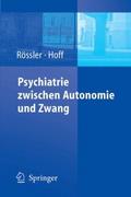 Psychiatrie zwischen Autonomie und Zwang von Wulf Rössler | Ebook