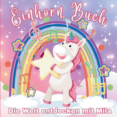 Einhorn Malbuch - Die Welt entdecken mit Mila