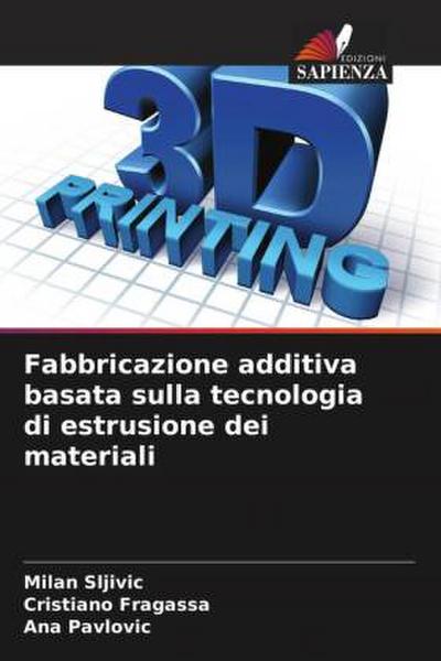 Fabbricazione additiva basata sulla tecnologia di estrusione dei materiali