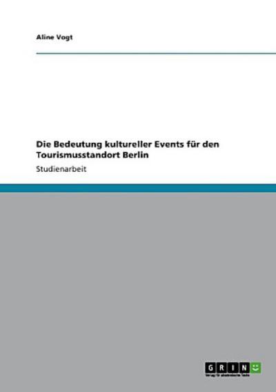 Die Bedeutung kultureller Events für den Tourismusstandort Berlin