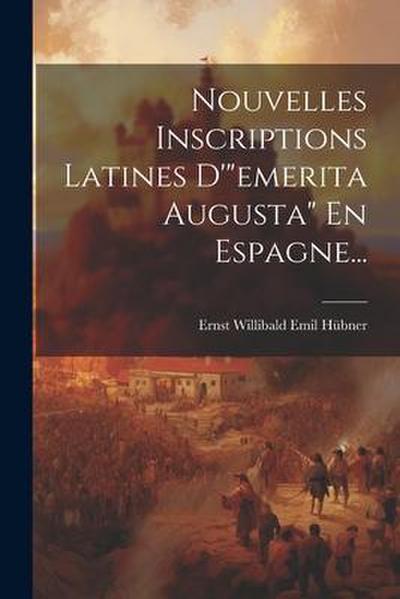 Nouvelles Inscriptions Latines D’"emerita Augusta" En Espagne...