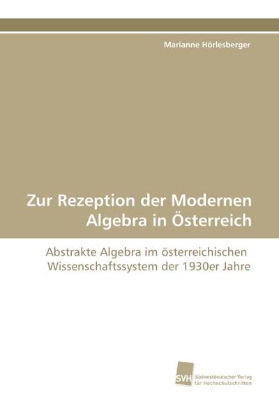 Zur Rezeption der Modernen Algebra in Österreich