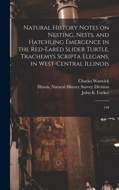 Natural History Notes on Nesting, Nests, and Hatchling Emergence in the Red-eared Slider Turtle, Trachemys Scripta Elegans, in West-central Illinois: