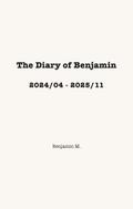The Diary of Benjamin, 2024/04 - 2025/11