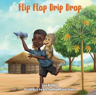 Flip Flop Drip Drop (Kid’s in Tanzania, #1)