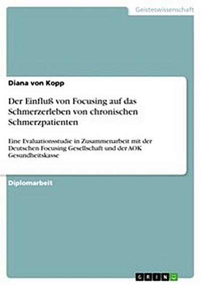 Der Einfluß von Focusing auf das Schmerzerleben von chronischen Schmerzpatienten