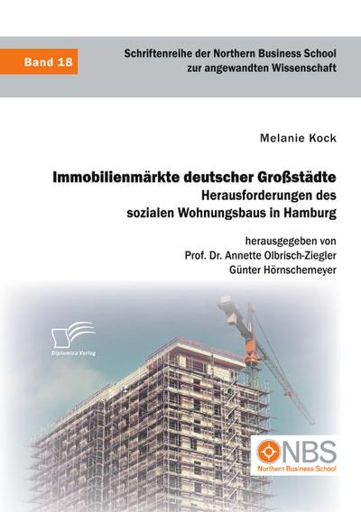 Immobilienmärkte deutscher Großstädte. Herausforderungen des sozialen Wohnungsbaus in Hamburg