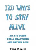 120 WAYS TO STAY ALIVE