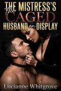 The Mistress’s Caged Husband On Display