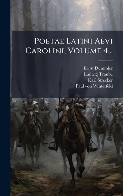 Poetae Latini Aevi Carolini, Volume 4...