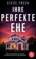 Ihre perfekte Ehe | Der fesselnde Psychothriller, der dich keine Sekunde loslassen wird
