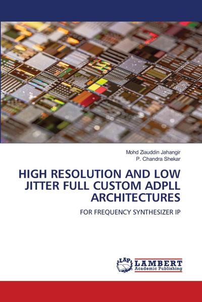 HIGH RESOLUTION AND LOW JITTER FULL CUSTOM ADPLL ARCHITECTURES