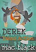 Derek Takes Action