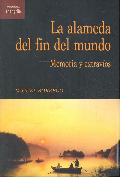 La alameda del fin del mundo : memoria y extravíos