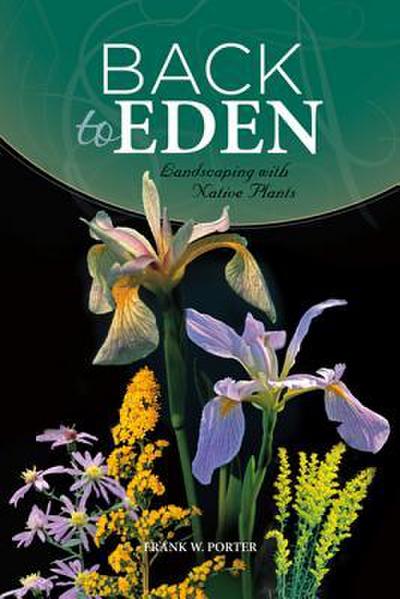 Back to Eden: Landscaping with Native Plants