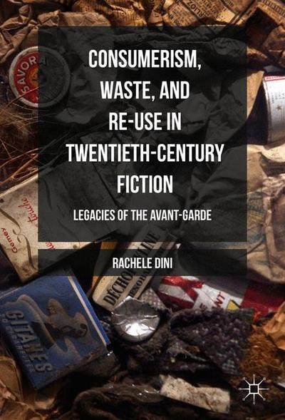 Consumerism, Waste, and Re-Use in Twentieth-Century Fiction