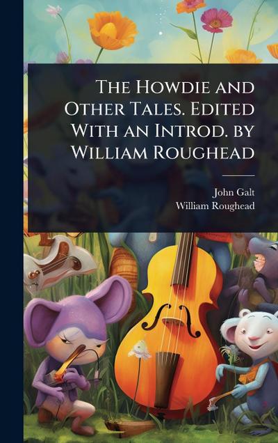 The Howdie and Other Tales. Edited With an Introd. by William Roughead