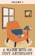 A Warm Mug of Cozy Anthology: Volume 2