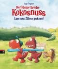 Der kleine Drache Kokosnuss - Lass uns Zähne putzen! von Ingo Siegner | Ebook