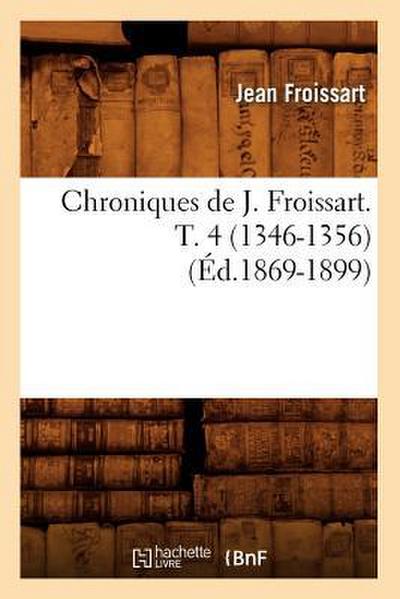Chroniques de J. Froissart. T. 4 (1346-1356) (Éd.1869-1899)