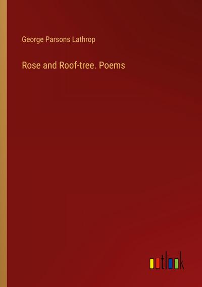 Rose and Roof-tree. Poems