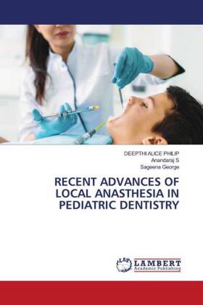 RECENT ADVANCES OF LOCAL ANASTHESIA IN PEDIATRIC DENTISTRY