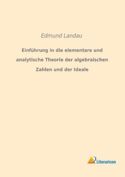Einführung in die elementare und analytische Theorie der algebraischen Zahlen und der Ideale