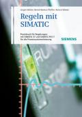 Regeln mit SIMATIC: Praxisbuch für Regelungen mit SIMATIC und SIMATIC S7 PCS7 für die Prozessautomatisierung