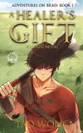 A Healer’s Gift: A LitRPG Adventure (Adventures on Brad, #1)